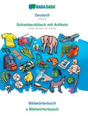 Deutsch - Schwiizerdutsch mit Artikeln, Bildworterbuch (ISBN: 9783749882618)