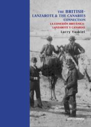 The British Connection to Lanzarote & The Canaries / La Conexion Britania Con Lanzarote Y Canarias (ISBN: 9788494803338)