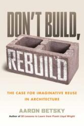 Don't Build, Rebuild (ISBN: 9780807014868)