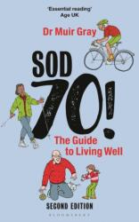 Sod Seventy! : The Guide to Living Well (ISBN: 9781399418171)