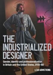 The Industrialized Designer (ISBN: 9781526141033)
