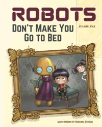Robots Don't Make You Go to Bed (ISBN: 9781641705660)
