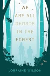 We Are All Ghosts in the Forest (ISBN: 9781837861446)
