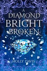 A Diamond Bright and Broken (ISBN: 9781958607268)