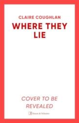 Where They Lie (ISBN: 9781398521735)