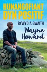 Hunangofiant Dyn Positif - Bywyd a Gwaith Wayne Howard (ISBN: 9781800996298)