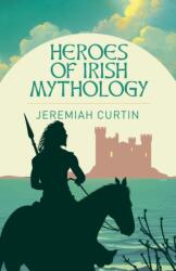 Heroes of Irish Mythology (ISBN: 9781398845282)
