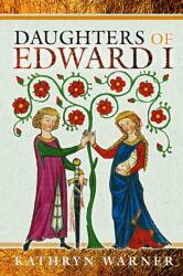 Daughters of Edward I (ISBN: 9781399016346)