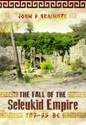 The Fall of the Seleukid Empire 187-75 BC - Grainger, John D (ISBN: 9781036150273)