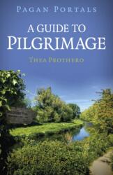 Pagan Portals - A Guide to Pilgrimage (ISBN: 9781803416861)