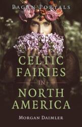 Pagan Portals - Celtic Fairies in North America (ISBN: 9781803414348)