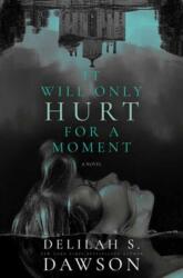 It Will Only Hurt for a Moment (ISBN: 9780593156650)