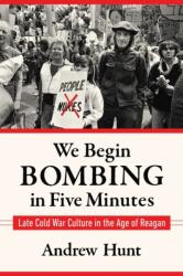 We Begin Bombing in Five Minutes (ISBN: 9781625345776)