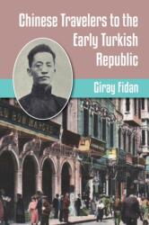 Chinese Travelers to the Early Turkish Republic (ISBN: 9781558766365)