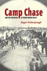 Camp Chase and the Evolution of Union Prison Policy (ISBN: 9780817359218)