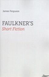 Faulkner's Short Fiction (ISBN: 9781621903062)