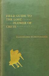 Field Guide to the Lost Flower of Crete (ISBN: 9780228005810)