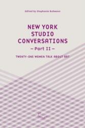 New York Studio Conversations II - Twenty-One Women Talk About Art (ISBN: 9783941644038)