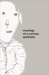 Musings of a Curious Aesthete (ISBN: 9780981484679)