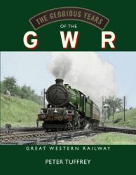 The Glorious Years of the GWR (ISBN: 9781914227745)
