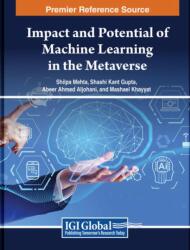 Impact and Potential of Machine Learning in the Metaverse (ISBN: 9798369357620)