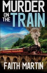 MURDER ON THE TRAIN a gripping crime mystery full of twists (ISBN: 9781835265451)