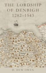 The Lordship of Denbigh 1282-1543 (ISBN: 9781837721740)
