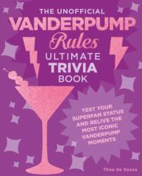 The Unofficial Vanderpump Rules Ultimate Trivia Book (ISBN: 9780760390108)