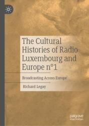 The Cultural Histories of Radio Luxembourg and Europe n? 1 (ISBN: 9783031462498)