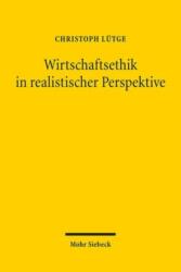 Wirtschaftsethik in realistischer Perspektive (ISBN: 9783161625497)