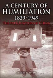 A Century of Humiliation 1839-1949 (ISBN: 9781398115989)
