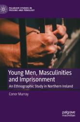 Young Men, Masculinities and Imprisonment (ISBN: 9783031333972)