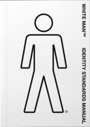 White Man TM Identity Standards Manual (ISBN: 9781916442726)