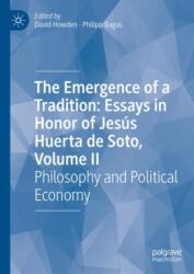 The Emergence of a Tradition: Essays in Honor of Jesus Huerta de Soto, Volume II (ISBN: 9783031174179)
