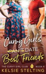 Curvy Girls Can't Date Best Friends (ISBN: 9781956948042)