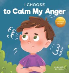 I Choose to Calm My Anger (ISBN: 9781637312049)