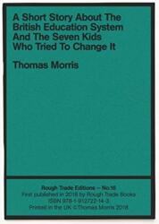 Short Story About The British Education System And The Seven Kids Who. . . - Thomas Morris (ISBN: 9781912722143)