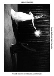 Urban Images - Unruly Desires in Film and Architecture (ISBN: 9781934105405)