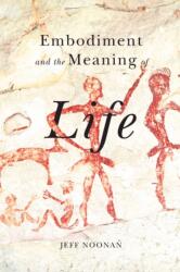 Embodiment and the Meaning of Life (ISBN: 9780773553491)