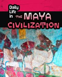 Daily Life in the Maya Civilization (ISBN: 9781406298567)