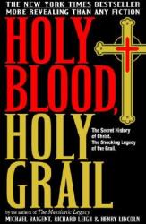 Holy Blood, Holy Grail - Michael Baigent, Richard Leigh, Henry Lincoln (ISBN: 9780385338455)