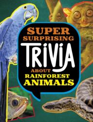 Super Surprising Trivia About Rainforest Animals (ISBN: 9781398254367)