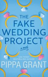 The Fake Wedding Project - Pippa Grant (ISBN: 9781662513343)