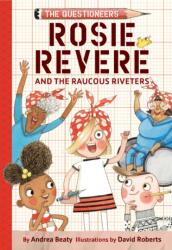 Rosie Revere and the Raucous Riveters - David Roberts (ISBN: 9781419777219)