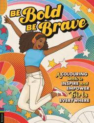 Be Bold, Be Brave (ISBN: 9781916763241)