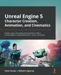 Unreal Engine 5 Character Creation, Animation, and Cinematics (ISBN: 9781801812443)