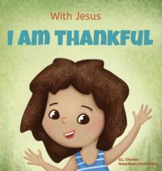 With Jesus I am Thankful (ISBN: 9781990681592)