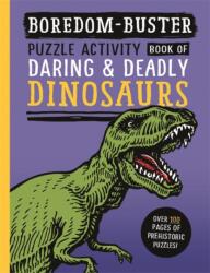 Boredom Buster: Puzzle Activity Book of Daring & Deadly Dinosaurs (ISBN: 9781800788480)