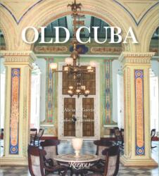 Old Cuba - Alicia E. Garcia, Julio A. Larramendi (ISBN: 9780847858477)
