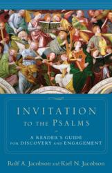 Invitation to the Psalms - A Reader s Guide for Discovery and Engagement (ISBN: 9780801036446)